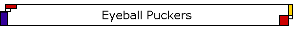 Eyeball Puckers