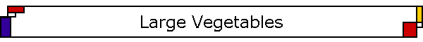 Large Vegetables